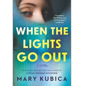 When the Lights Go Out: A Novel By Mary Kubica Book - Paperback